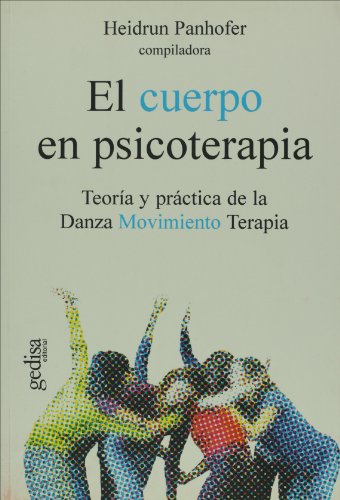 El cuerpo en psicoterapia : teoría y práctica de la DMT: Teoría y práctica de la Danza Movimiento Terapia (Psicología, Band 100562) von GEDISA