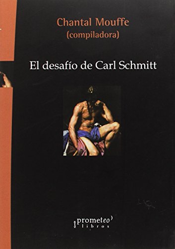 El desafío de Carl Schmitt El desafío de Carl Schmitt von Prometeo