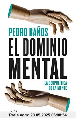 El dominio mental: La geopolítica de la mente (Ariel)