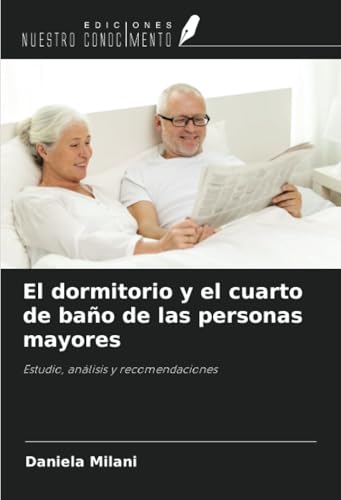 El dormitorio y el cuarto de baño de las personas mayores: Estudio, análisis y recomendaciones von Ediciones Nuestro Conocimiento