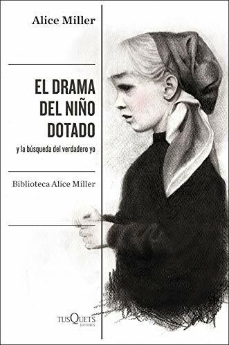 El drama del niño dotado: y la búsqueda del verdadero yo. Edición ampliada y revisada (Condici...