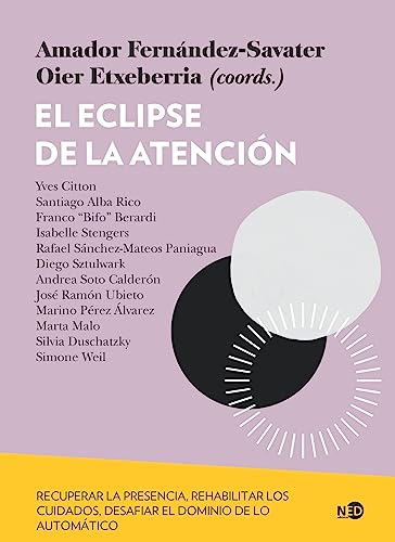 El eclipse de la atención: Recuperar la presencia, rehabilitar los cuidados, desafiar el dominio de lo automático (Huellas y señales, Band 2086) von Ned