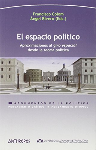 El espacio político : aproximaciones al giro espacial desde la teoría política (Pensamiento Crítico / Pensamiento Utópico, Band 218) von Anthropos Editorial