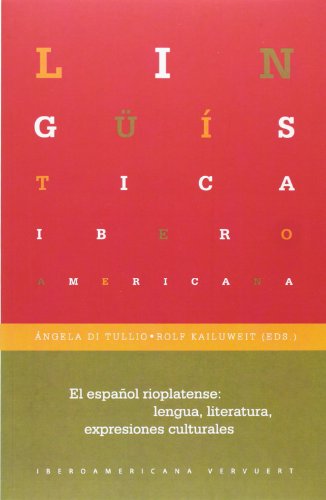 El español rioplatense: lengua, literatura, expresiones culturales El español rioplatense: lengua, literatura, expresiones culturales von Redbook Ediciones