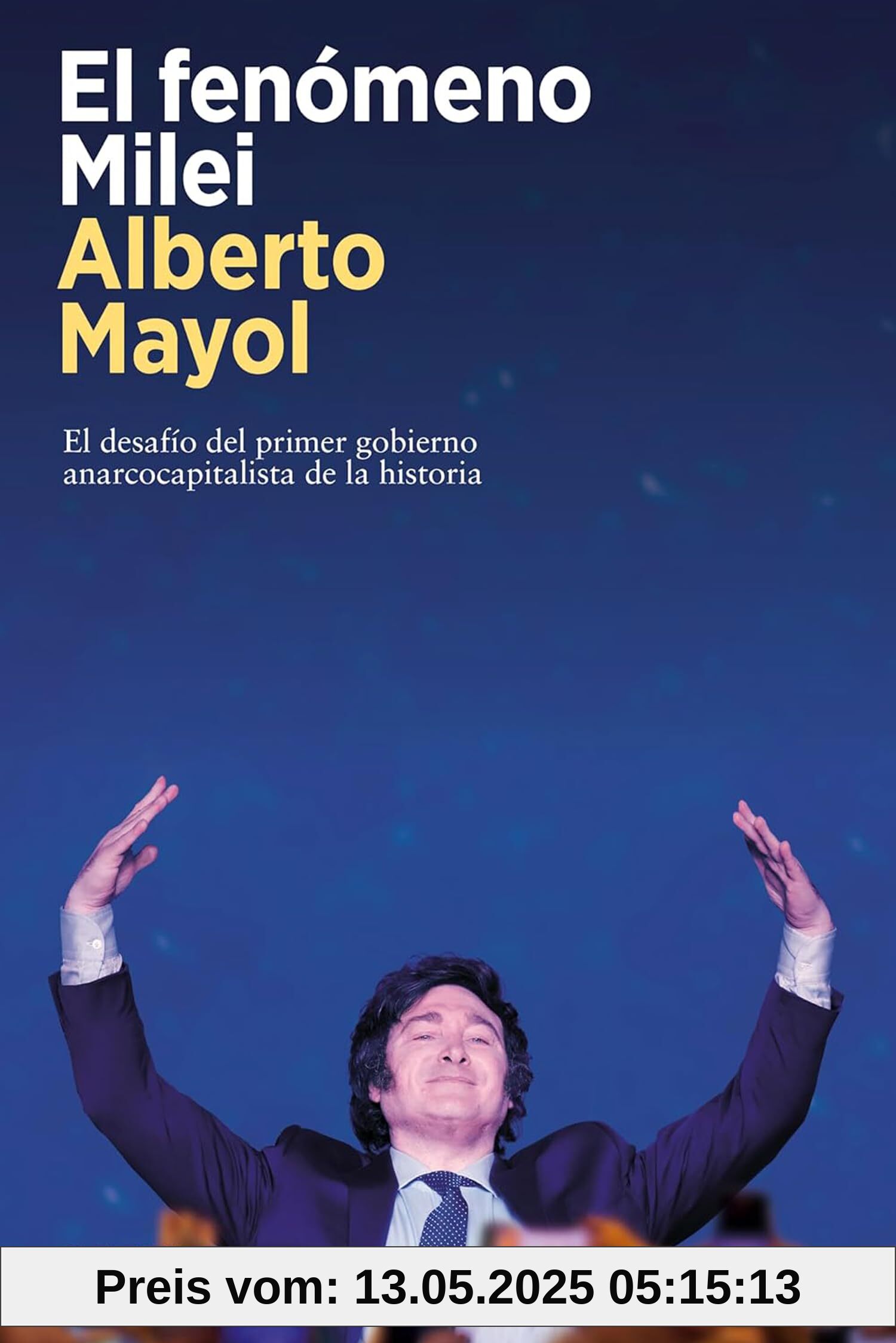El fenómeno Milei: El desafío del primer gobierno anarcocapitalista de la historia (Política)