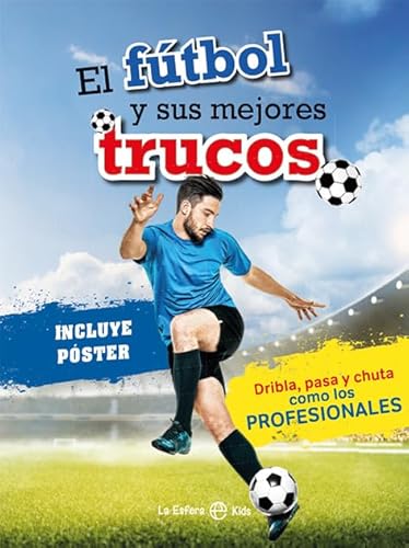 El fútbol y sus mejores trucos (La Esfera Kids) von LA ESFERA DE LOS LIBROS, S.L.