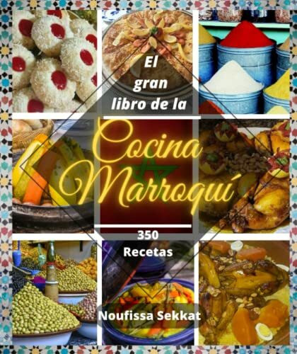 El gran libro de la cocina marroqu�: 350 recetas simples y f�ciles: Taj�n, cusc�s, pasteles, b...