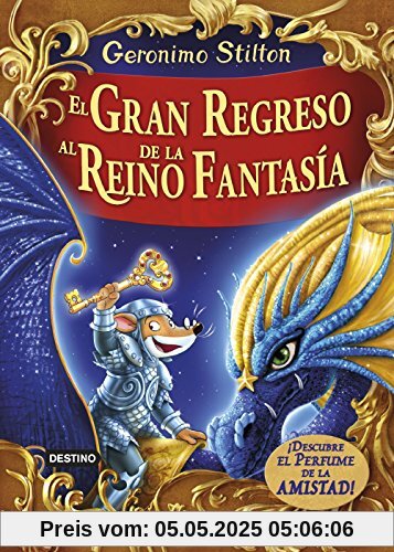 El gran regreso al Reino de la Fantasía. ¡Descubre el perfume de la amistad! (Geronimo Stilton)