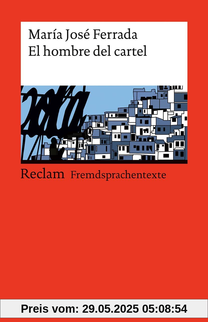El hombre del cartel. Spanischer Text mit deutschen Worterklärungen. Niveau B1–B2 (GER): Eine kluge Gesellschaftskritik aus Chile (Reclams Universal-Bibliothek)