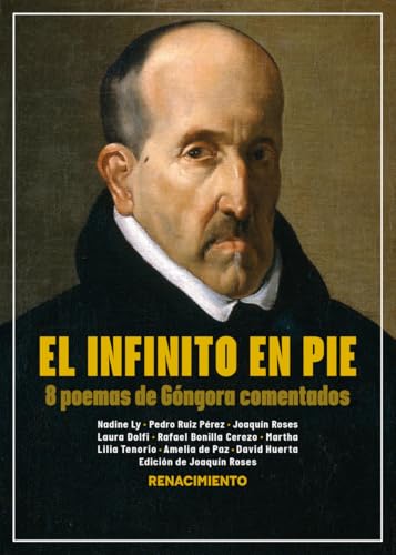 El infinito en pie: 8 poemas de Góngora comentados (Los Cuatro Vientos, Band 250) von Editorial Renacimiento