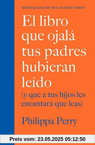 El libro que ojalá tus padres hubieran leído: (y que a tus hijos les encantará que leas) (Superfamilias)