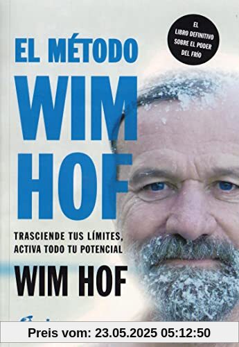 El método Wim Hof: Trasciende tus límites, activa todo tu potencial (Salud natural)