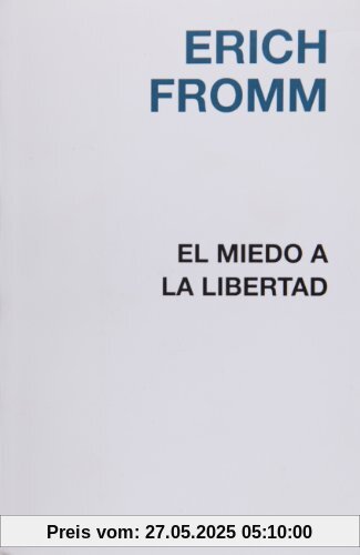 El miedo a la libertad (Biblioteca Erich Fromm)