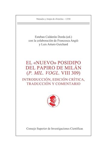 El "nuevo" Posidipo del papiro de Milán (P. Mil. Vogl. VIII 309) : introducción, edición crítica, traducción y comentario (Manuales y Anejos de «Emerita», Band 58) von Consejo Superior de Investigaciones Científicas