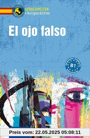 El ojo falso: Spanisch B 1 (Compact Lernkrimi - Kurzkrimis)