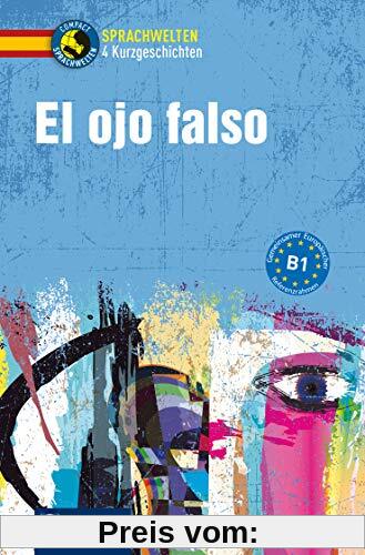 El ojo falso: Spanisch B1 (Compact Sprachwelten)