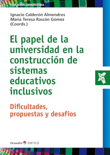El papel de la universidad en la construcción de sistemas educativos inclusivos: Dificultades, propuestas y desafíos (Educación Universitaria) von Editorial Octaedro, S.L.