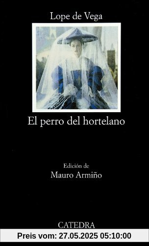 El perro del hortelano: 417 (Letras Hispánicas)