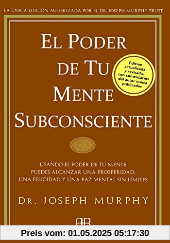 El poder de tu mente subconsciente : usando el poder de tu mente puedes alcanzar una prosperidad, una felicidad y una paz mental sin límites El poder de tu mente subconsciente : usando el poder de tu mente puedes alcanzar una prosperidad, una felicidad y una paz mental sin límites