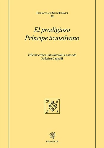 El prodigioso príncipe transilvano (Biblioteca di studi ispanici) von Edizioni ETS