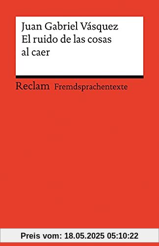 El ruido de las cosas al caer: Spanischer Text mit deutschen Worterklärungen. Niveau B2 (GER) (Reclams Universal-Bibliothek)