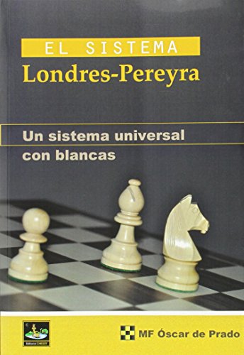 El sistema Londres-Prereyra: un sistema universal con blancas von EDITORIAL CHESSY