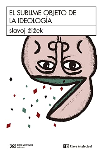 El sublime objeto de la ideología (CLAVES DE SIGLO XXI) El sublime objeto de la ideología (CLAVES DE SIGLO XXI)