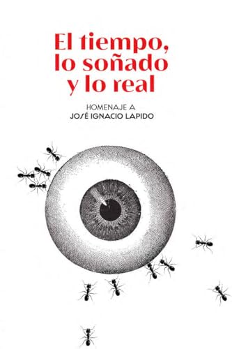 El tiempo, lo soñado y lo real: Homenaje a José Ignacio Lapido von Editorial Comares