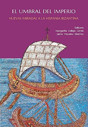 El umbral del Imperio: Nuevas miradas a la Hispania Bizantina (Otras Publicaciones)