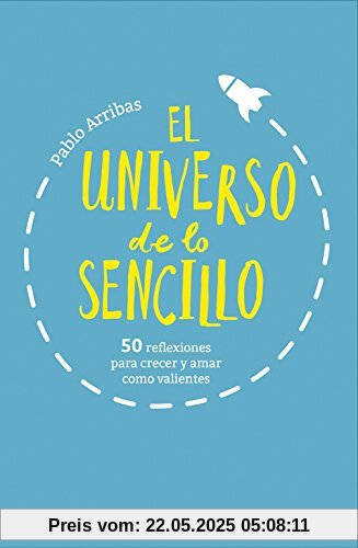 El universo de lo sencillo: 50 reflexiones para crecer y amar como valientes (NUBE DE TINTA, Band 160001)