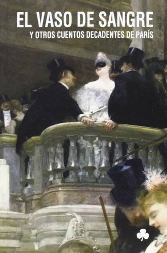El vaso de sangre y otros cuentos decadentes de París (Narrativas El Nadir, Band 65) von Ediciones y Publicaciones El Nadir Tres SL