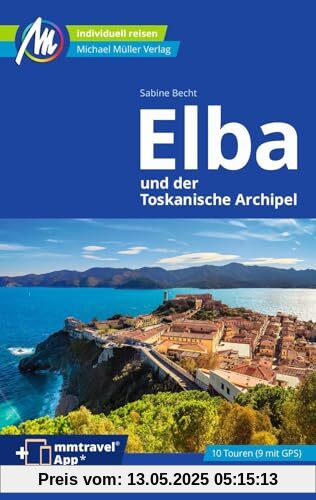 Elba Reiseführer Michael Müller Verlag: Individuell reisen mit vielen praktischen Tipps. Inkl. Freischaltcode zur mmtravel® App (MM-Reisen)