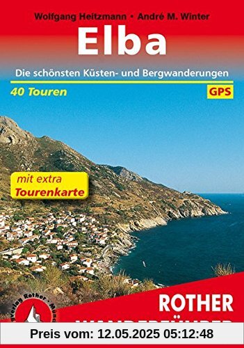 Elba: Die schönsten Küsten- und Bergwanderungen. 40 Touren. Mit extra Tourenkarte 1:35000. Mit GPS-Tracks. (Rother Wanderführer)