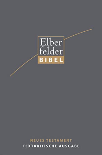 Elberfelder Bibel 2006: NT Textkritische Ausgabe von CHRISTLICHE VERLAGSGESELLSCHAFT
