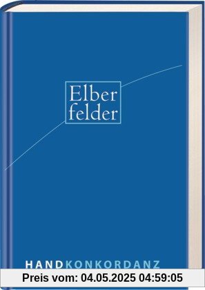 Elberfelder Handkonkordanz zur Elberfelder Übersetzung: Wort- und Zahlenkonkordanz. Fast 6000 Begriffe, mehr als 40 000 Bibelstellen