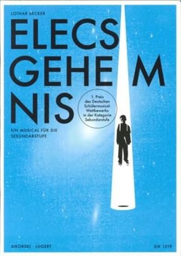 Elecs Geheimnis: Ein Musical für die Sekundarstufe. Gesang und Gitarre/Klavier. Schülerheft. Elecs Geheimnis: Ein Musical für die Sekundarstufe. Gesang und Gitarre/Klavier. Schülerheft.