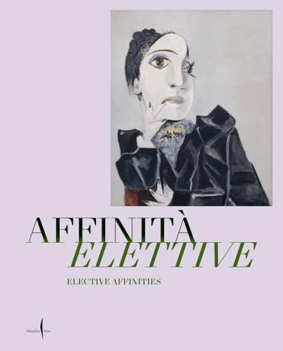 Elective Affinities: Picasso, Matisse, Klee and Giacometti: Works from the Museum Berggruen - Neue Nationalgalerie in Dialogue with the Masterpieces of the Gallerie dell’Accademia (Cataloghi) von Marsilio Arte