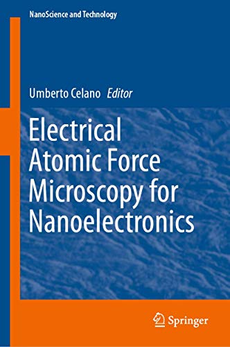 Electrical Atomic Force Microscopy for Nanoelectronics (NanoScience and Technology)