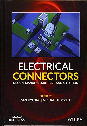 Electrical Connectors: Design, Manufacture, Test, and Selection (Wiley - IEEE) von Wiley-IEEE Press