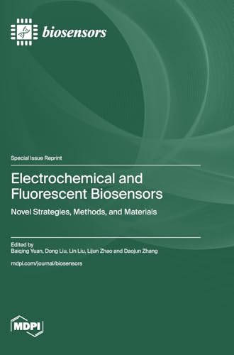 Electrochemical and Fluorescent Biosensors: Novel Strategies, Methods, and Materials von MDPI AG