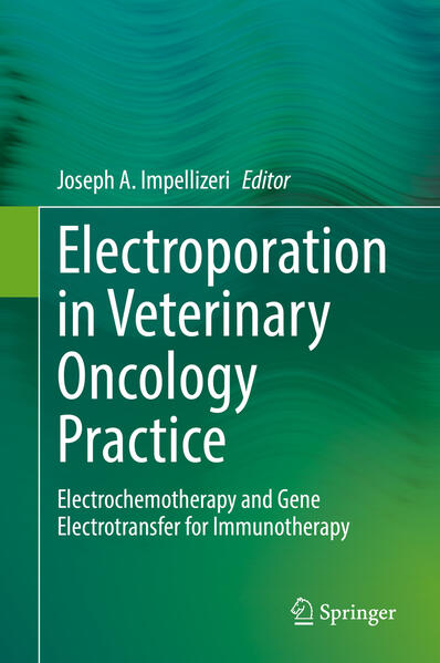 Electroporation in Veterinary Oncology Practice von Springer International Publishing