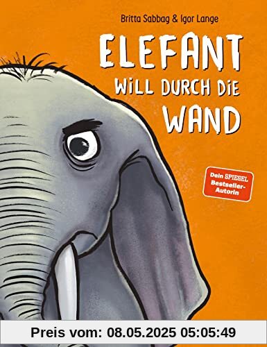 Elefant will durch die Wand: Durch Spaß und Leichtigkeit mit Wut umgehen | Ein Bilderbuch mit genialen Reimen für alle Kinder ab 3 Jahren