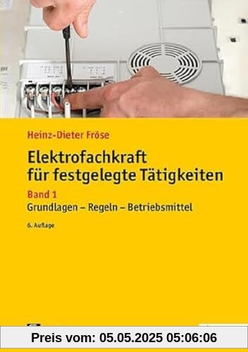 Elektrofachkraft für festgelegte Tätigkeiten: Band 1: Grundlagen - Regeln - Betriebsmittel (de-Fachwissen)