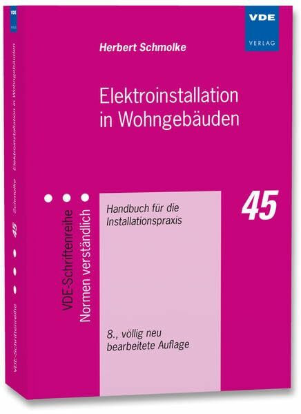 Elektroinstallation in Wohngebäuden: Handbuch für die Installationspraxis (VDE-Schriftenreihe ...