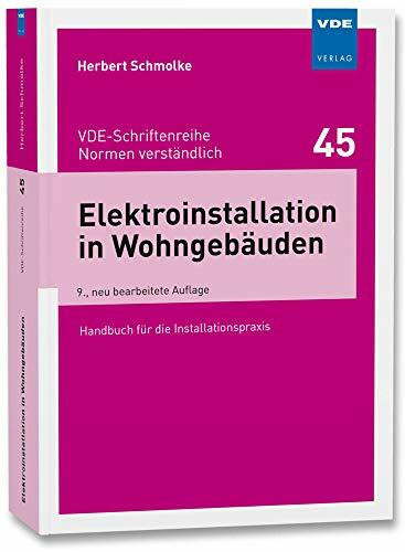 Elektroinstallation in Wohngebäuden: Handbuch für die Installationspraxis (VDE-Schriftenreihe ...
