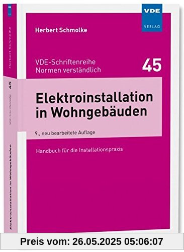 Elektroinstallation in Wohngebäuden: Handbuch für die Installationspraxis (VDE-Schriftenreihe - Normen verständlich Bd.45)