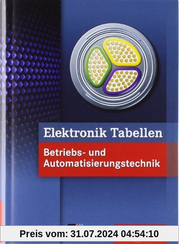 Elektronik Tabellen Betriebs- und Automatisierungstechnik: 1. Auflage, 2011