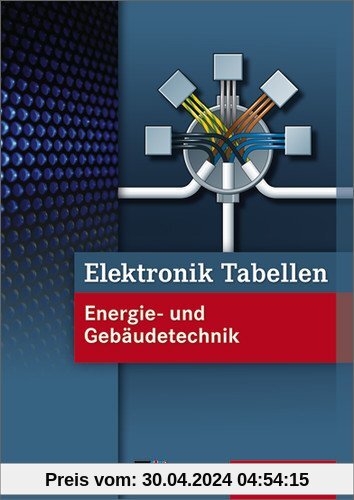 Elektronik Tabellen Energie- und Gebäudetechnik: 1. Auflage, 2012