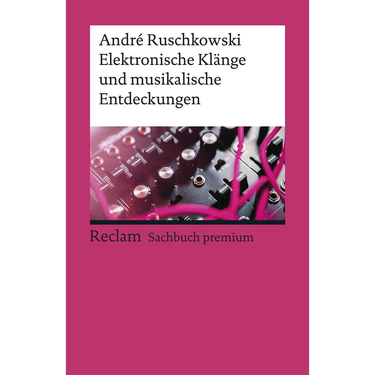 Elektronische Klänge und musikalische Entdeckungen Elektronische Klänge und musikalische Entdeckungen von Reclam Philipp Jun.