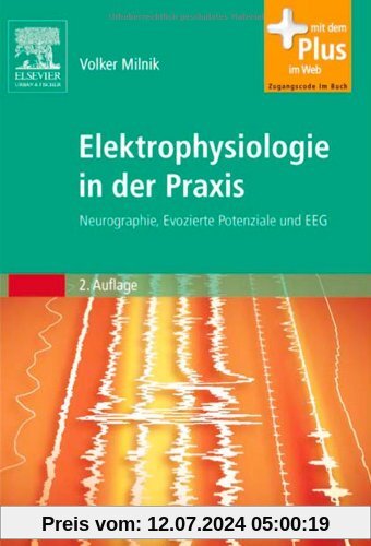 Elektrophysiologie in der Praxis: Neurographie, Evozierte Potenziale und EEG - mit Zugang zum Elsevier-Portal